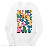 Hip Hip Hooray Its The Last Day Schools Out Long Sleeve Shirt thumb 0