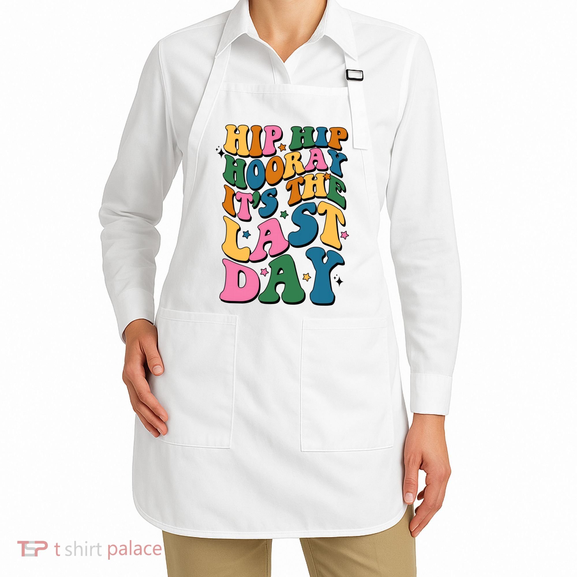 Hip Hip Hooray Its The Last Day Schools Out Apron
