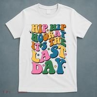 Hip Hip Hooray Its The Last Day Schools Out T-Shirt thumb 5