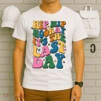 Hip Hip Hooray Its The Last Day Schools Out T-Shirt thumb 6