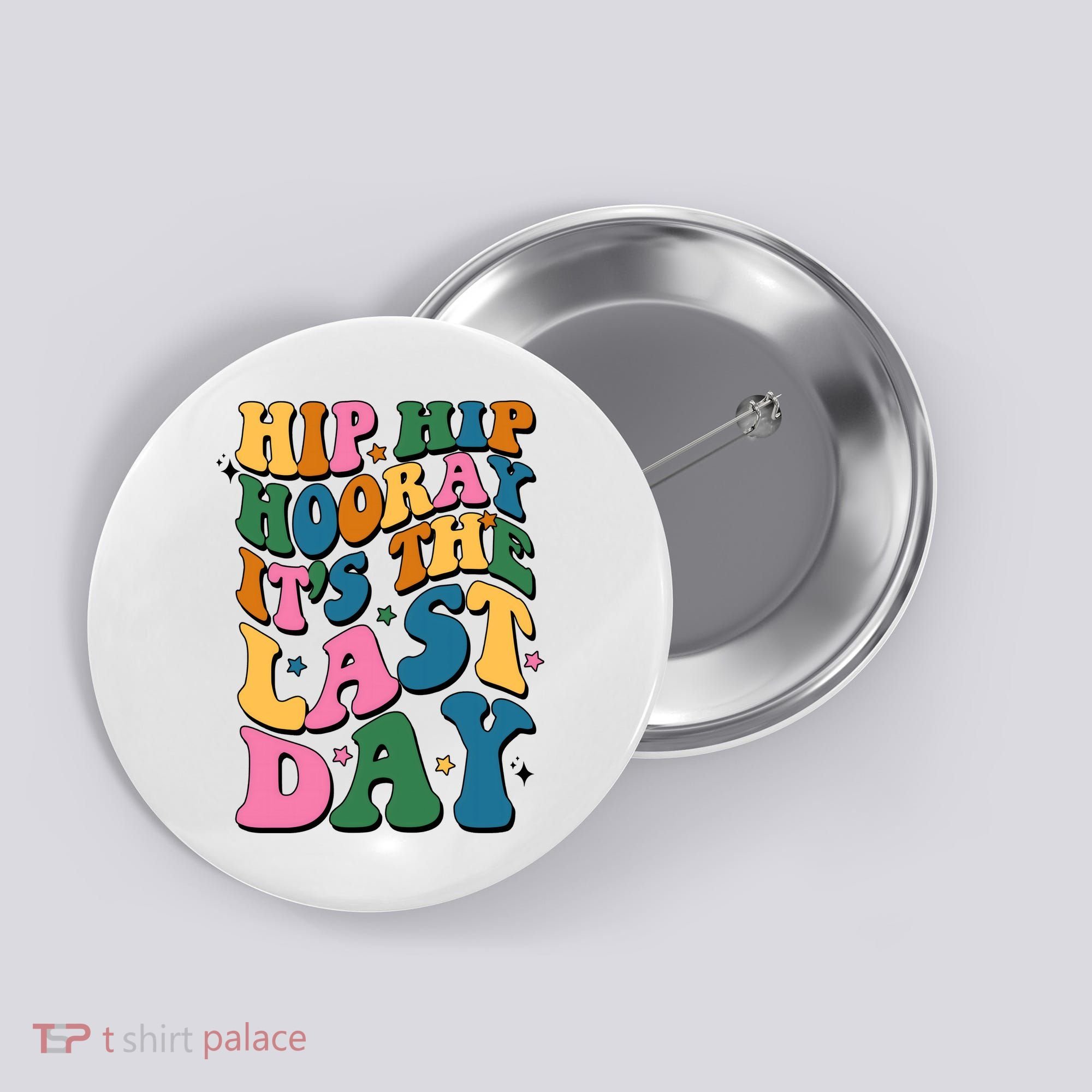 Hip Hip Hooray Its The Last Day Schools Out Button