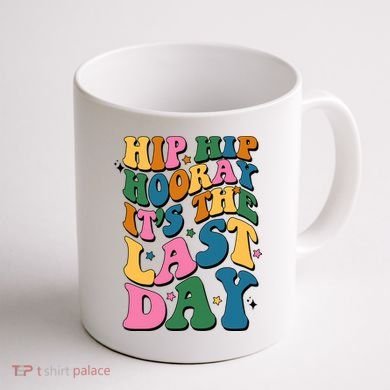 Hip Hip Hooray Its The Last Day Schools Out Coffee Mug back