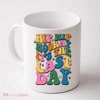 Hip Hip Hooray Its The Last Day Schools Out Coffee Mug thumb 0