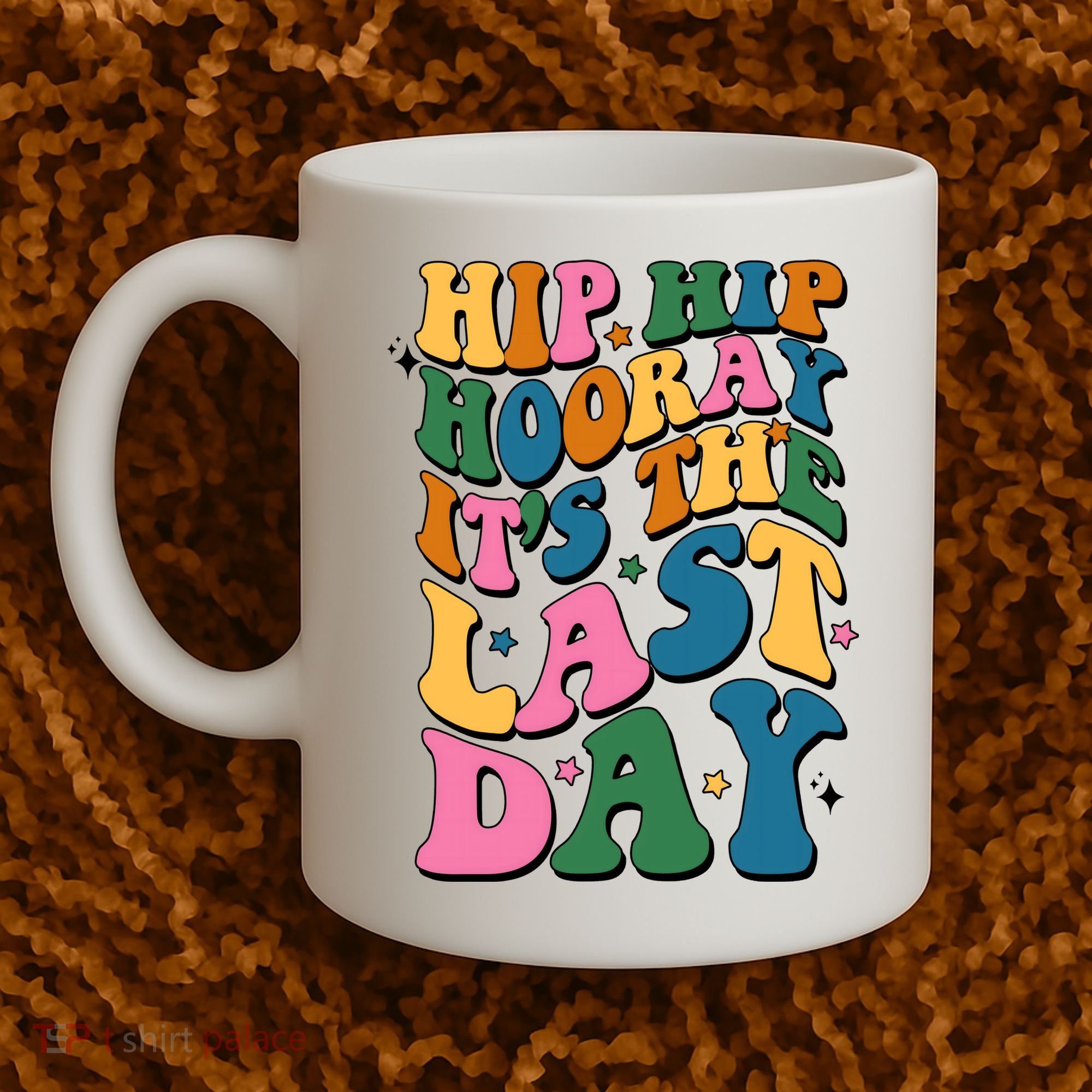Hip Hip Hooray Its The Last Day Schools Out Coffee Mug