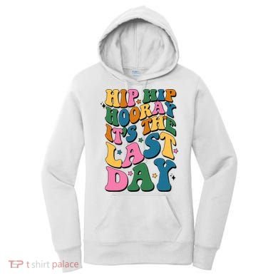 Hip Hip Hooray Its The Last Day Schools Out Women's Hoodie