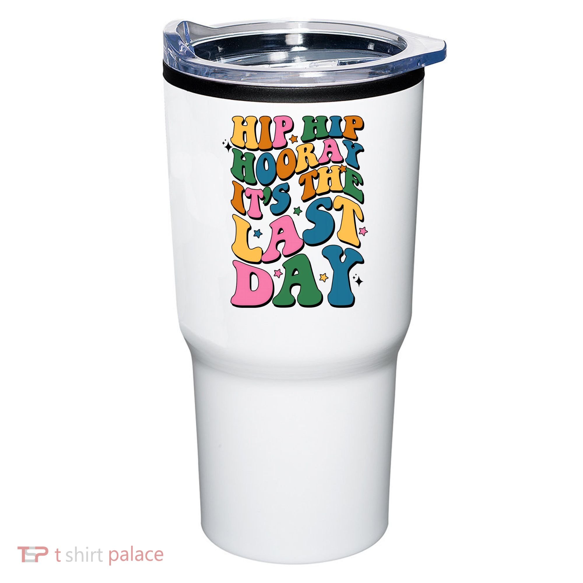 Hip Hip Hooray Its The Last Day Schools Out Tumbler
