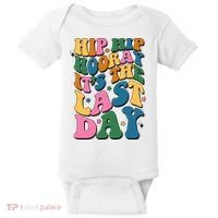 Hip Hip Hooray Its The Last Day Schools Out Baby Bodysuit thumb 0