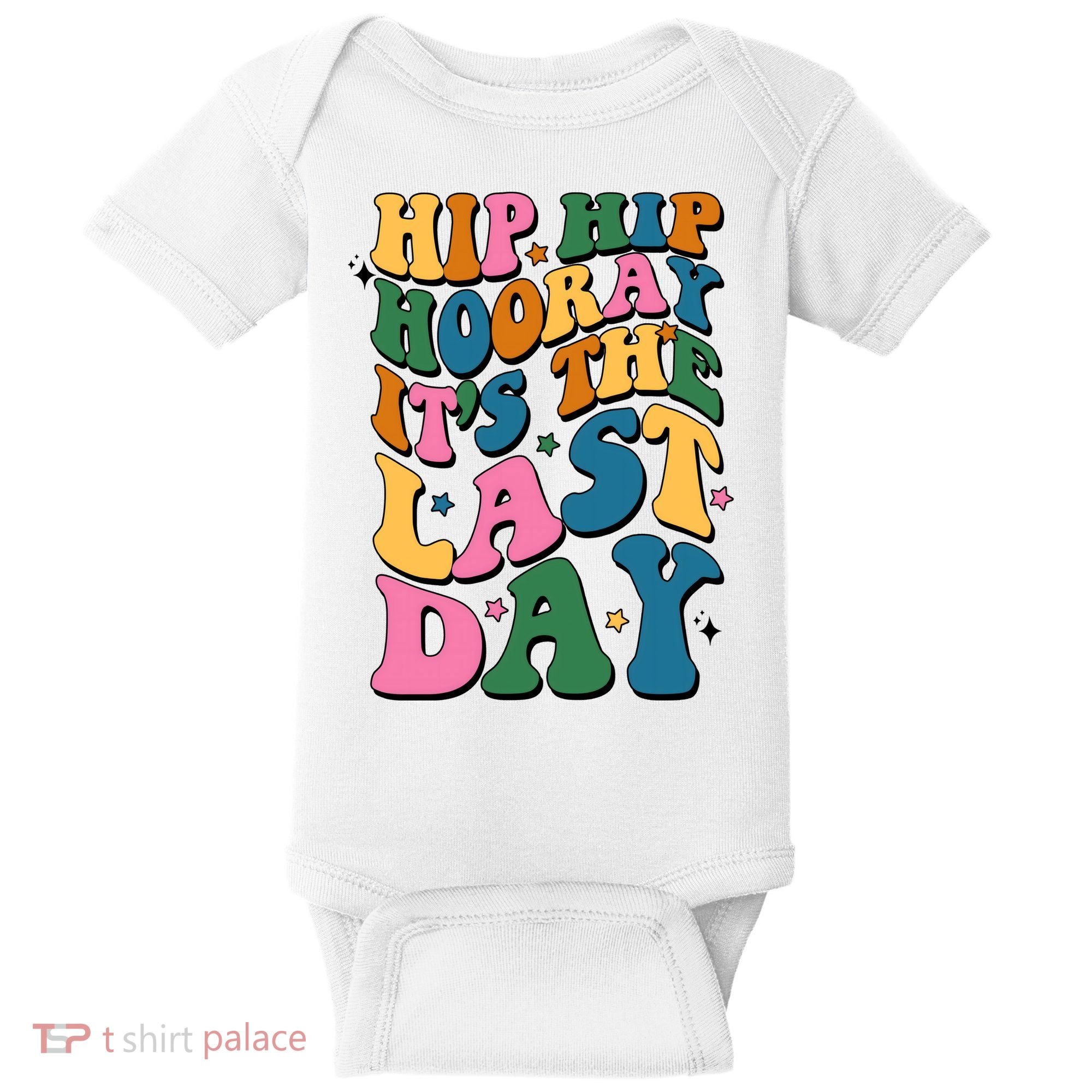 Hip Hip Hooray Its The Last Day Schools Out Baby Bodysuit