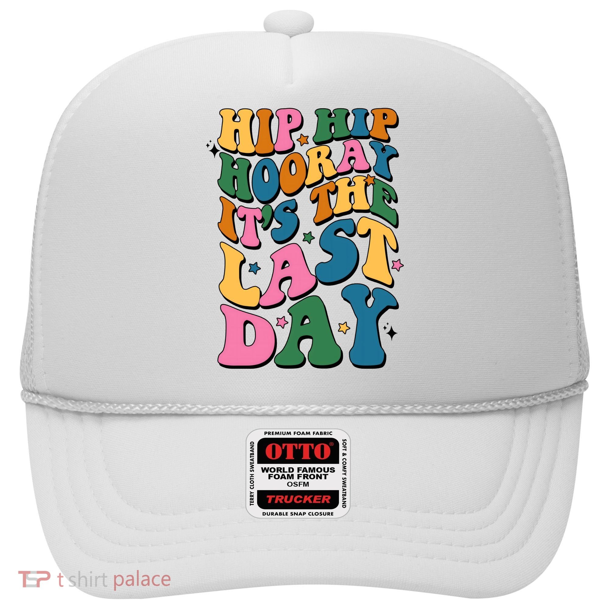 Hip Hip Hooray Its The Last Day Schools Out Hat