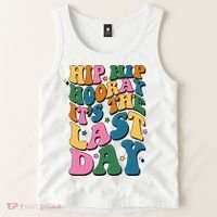 Hip Hip Hooray Its The Last Day Schools Out Tank Top thumb 2