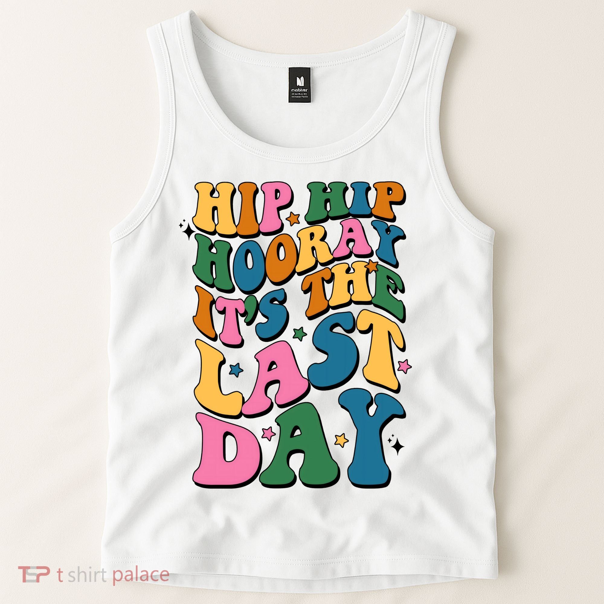 Hip Hip Hooray Its The Last Day Schools Out Tank Top