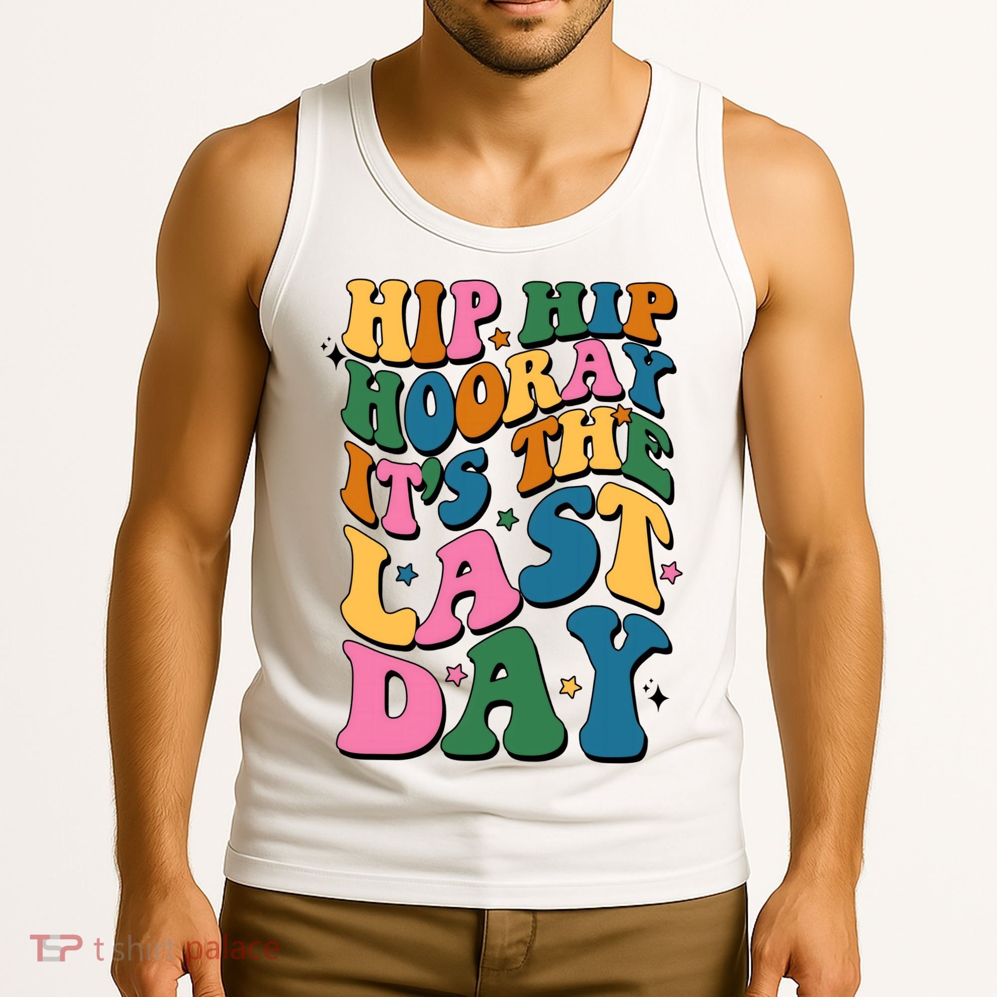 Hip Hip Hooray Its The Last Day Schools Out Tank Top