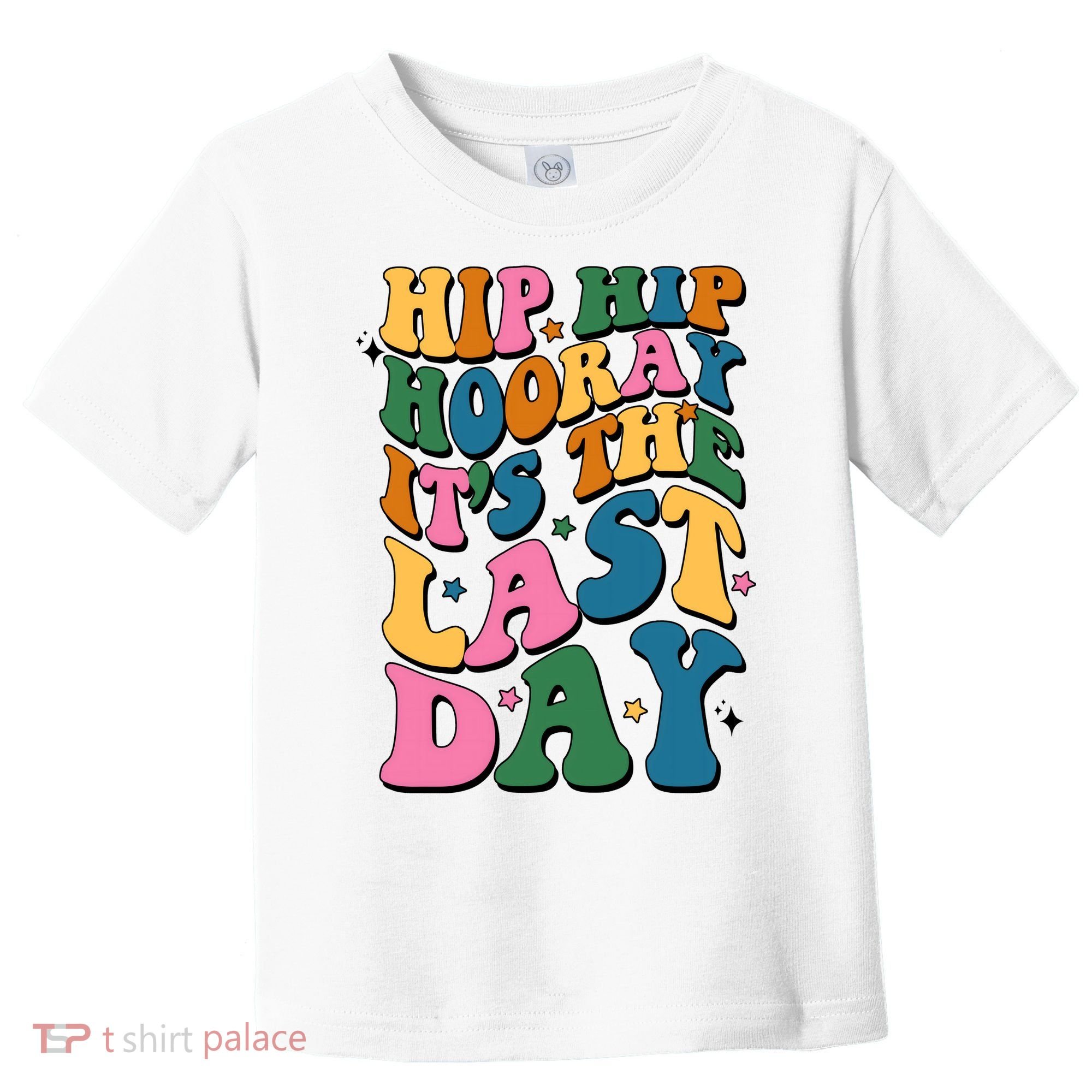 Hip Hip Hooray Its The Last Day Schools Out Toddler T-Shirt