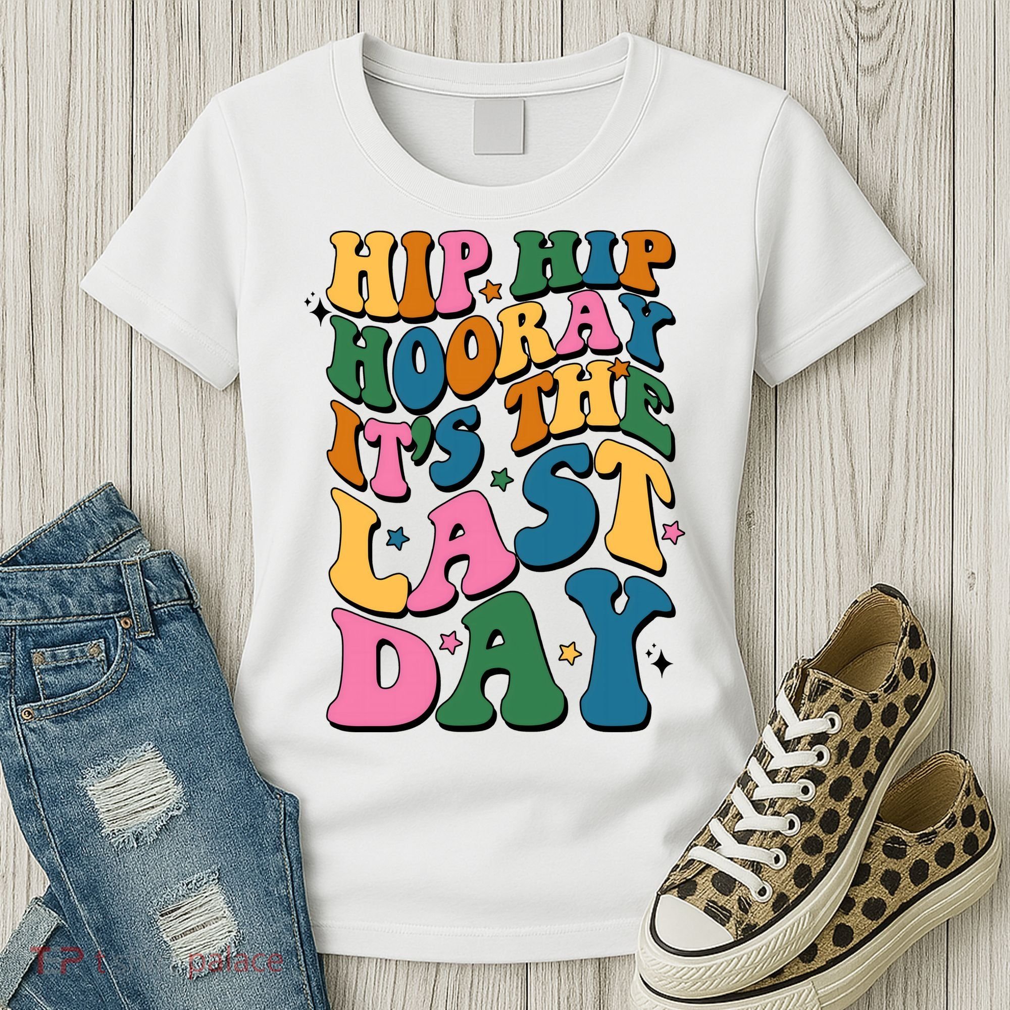 Hip Hip Hooray Its The Last Day Schools Out Women's T-Shirt