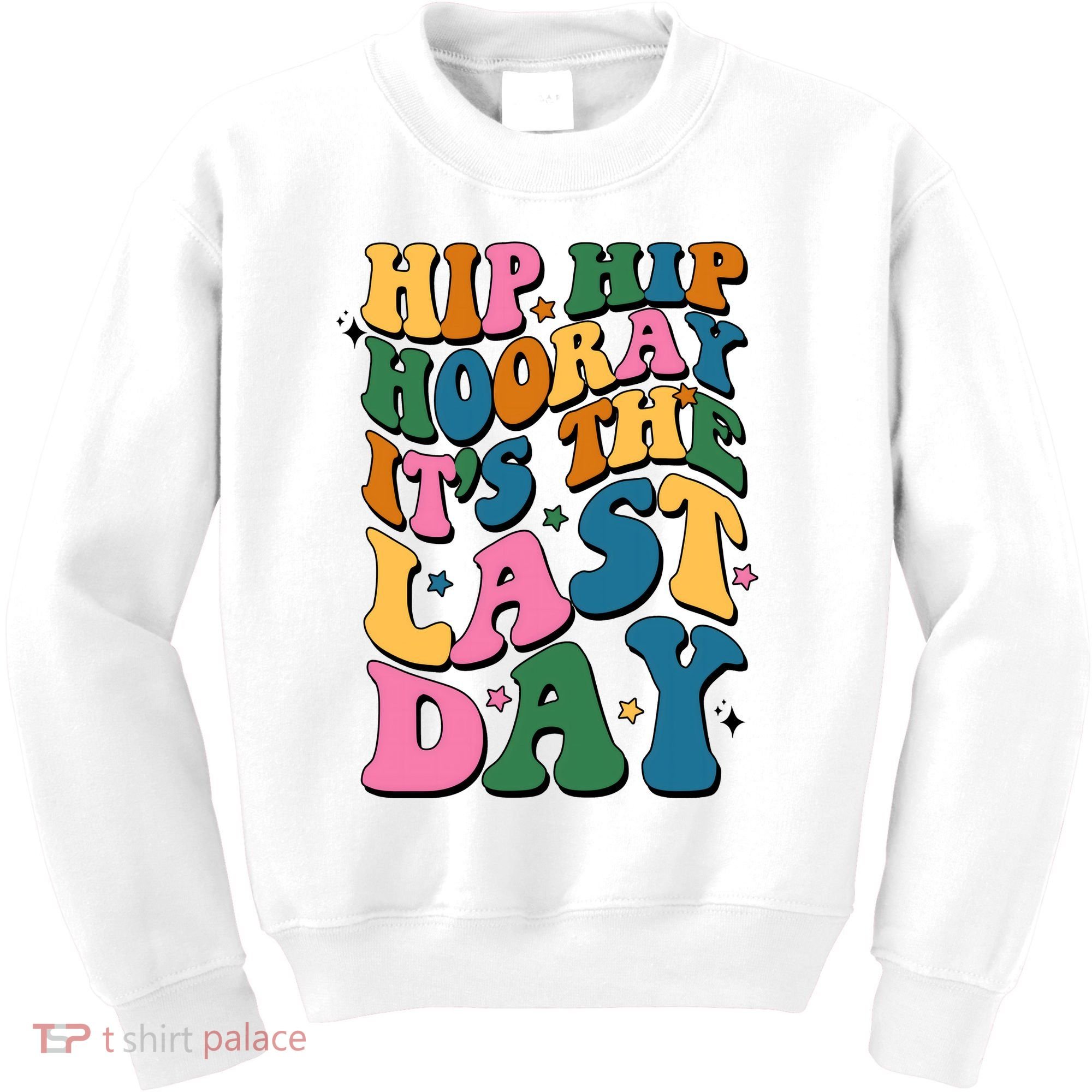 Hip Hip Hooray Its The Last Day Schools Out Kids Sweatshirt