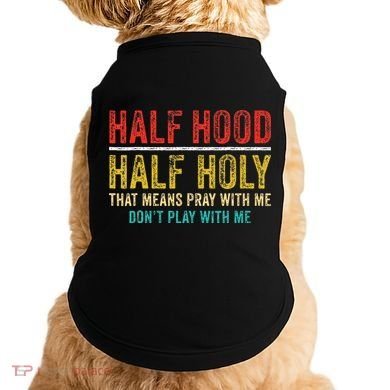 Half Holy Half Hood Pray With Me DonT Play With Me Doggie Tank