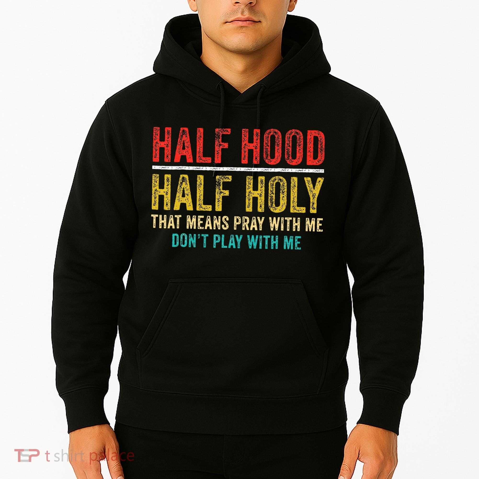 Half Holy Half Hood Pray With Me DonT Play With Me Hoodie