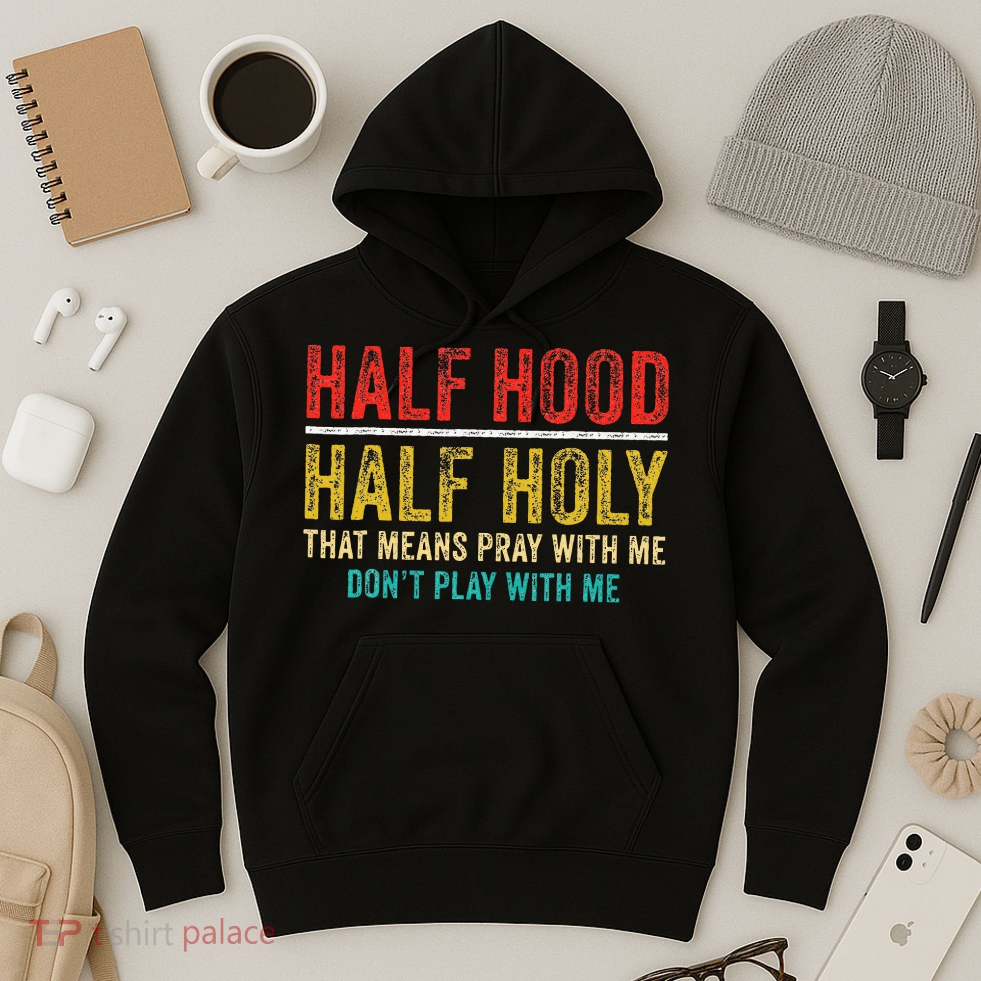 Half Holy Half Hood Pray With Me DonT Play With Me Hoodie