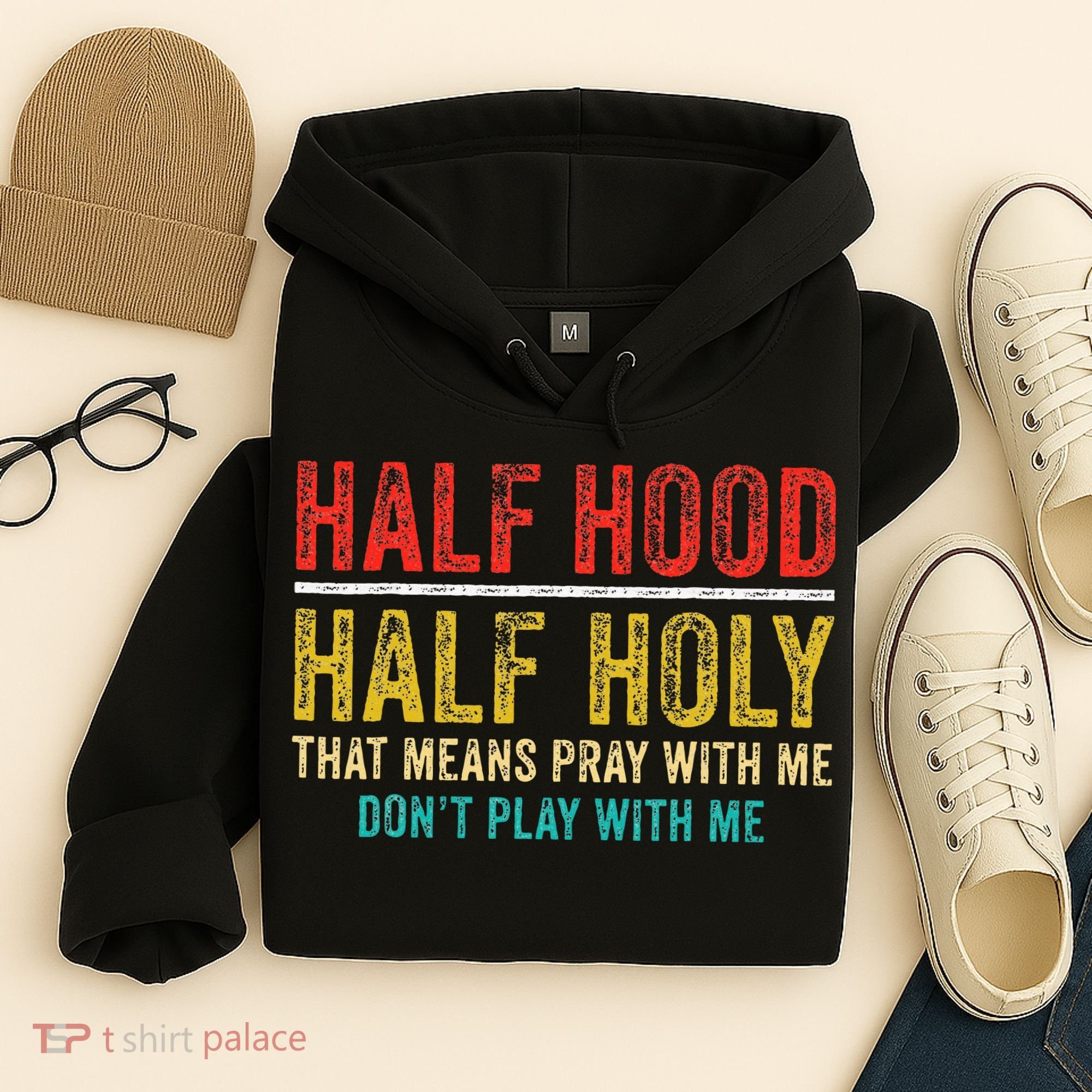 Half Holy Half Hood Pray With Me DonT Play With Me Hoodie