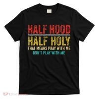 Half Holy Half Hood Pray With Me DonT Play With Me T-Shirt thumb 0