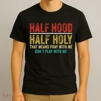 Half Holy Half Hood Pray With Me DonT Play With Me T-Shirt thumb 3