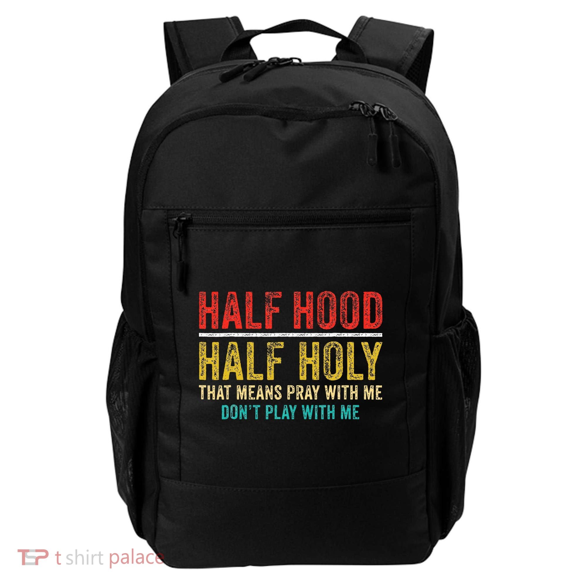 Half Holy Half Hood Pray With Me DonT Play With Me Backpack