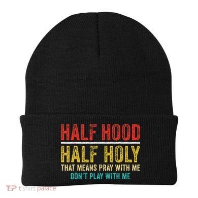 Half Holy Half Hood Pray With Me DonT Play With Me Beanie