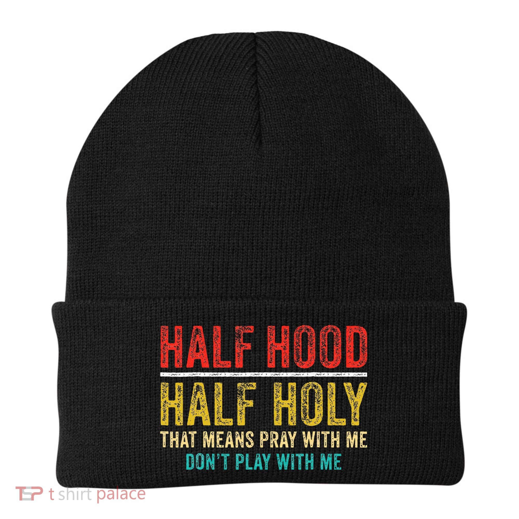Half Holy Half Hood Pray With Me DonT Play With Me Beanie