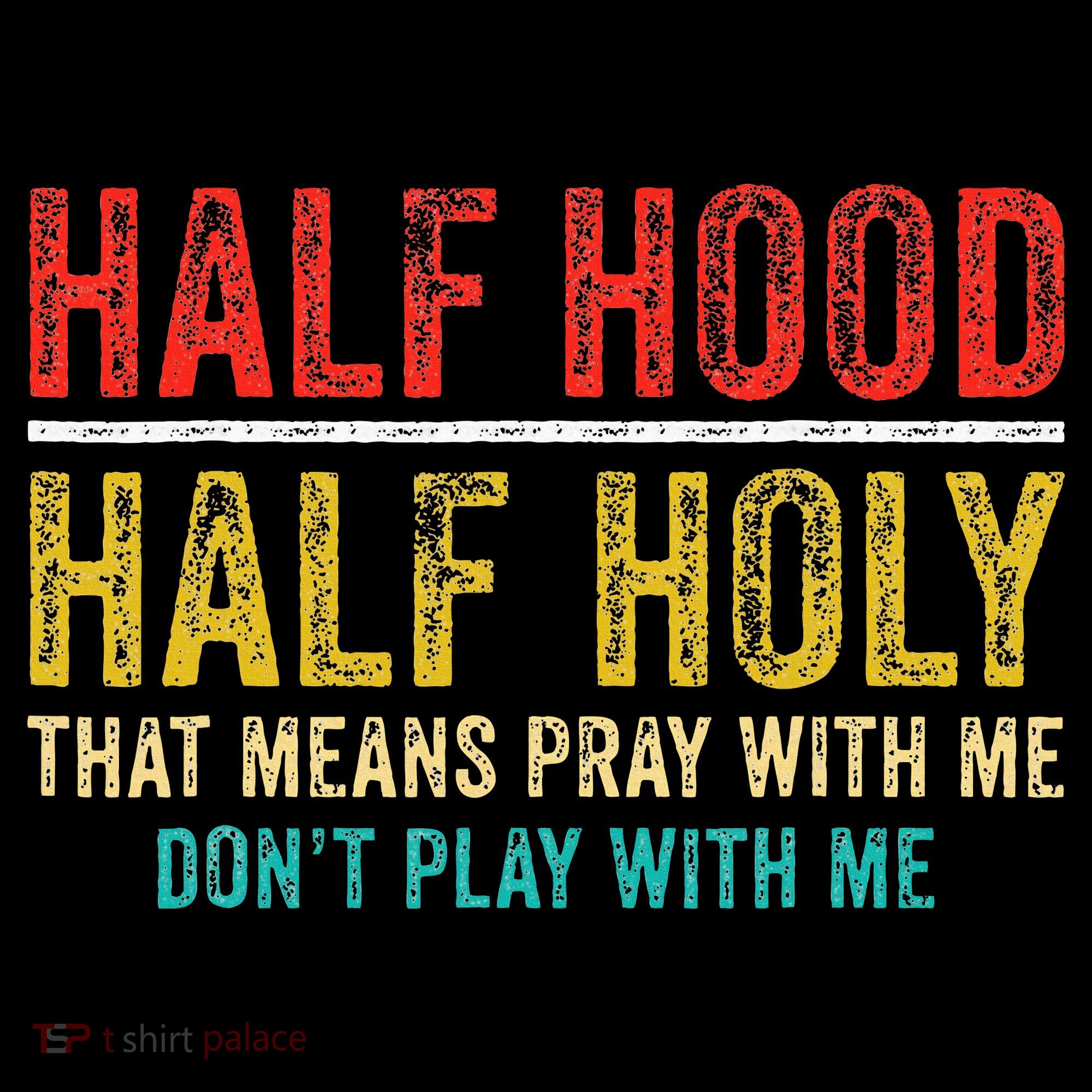 Half Holy Half Hood Pray With Me DonT Play With Me Women's Hoodie