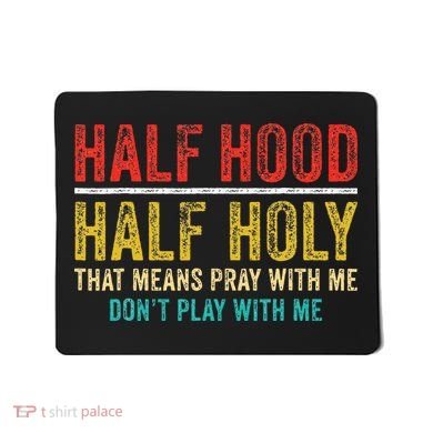 Half Holy Half Hood Pray With Me DonT Play With Me Mousepad