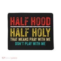 Half Holy Half Hood Pray With Me DonT Play With Me Mousepad thumb 0