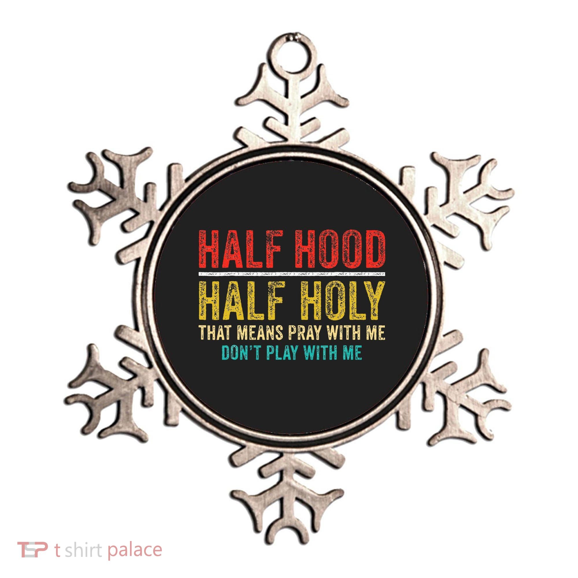 Half Holy Half Hood Pray With Me DonT Play With Me Ornament