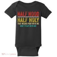 Half Holy Half Hood Pray With Me DonT Play With Me Baby Bodysuit thumb 0