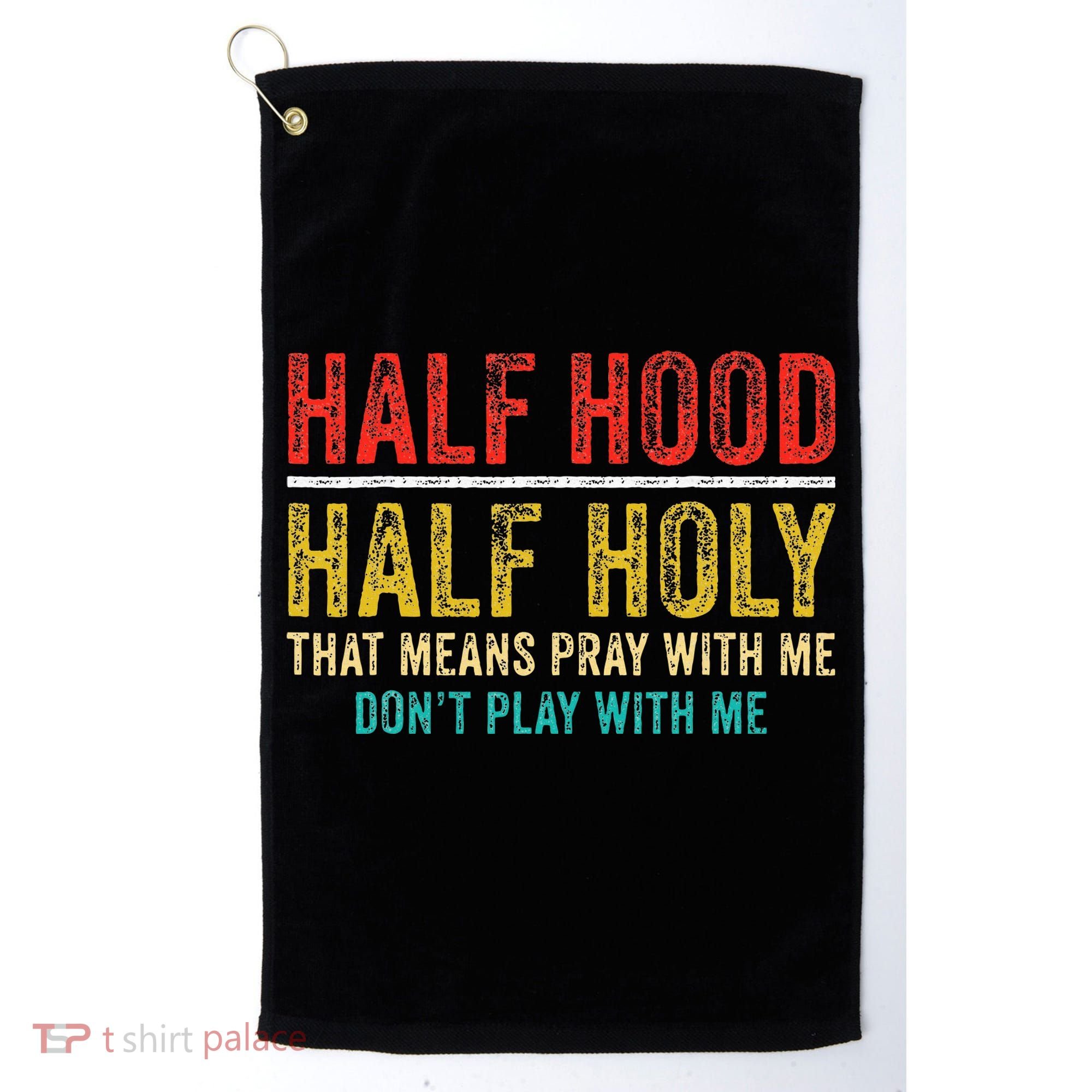 Half Holy Half Hood Pray With Me DonT Play With Me Golf Towel
