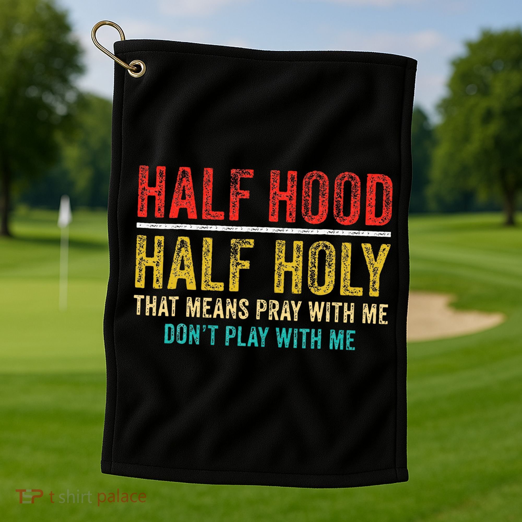 Half Holy Half Hood Pray With Me DonT Play With Me Golf Towel