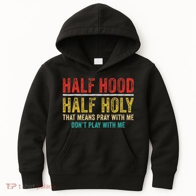 Half Holy Half Hood Pray With Me DonT Play With Me Kids Hoodie
