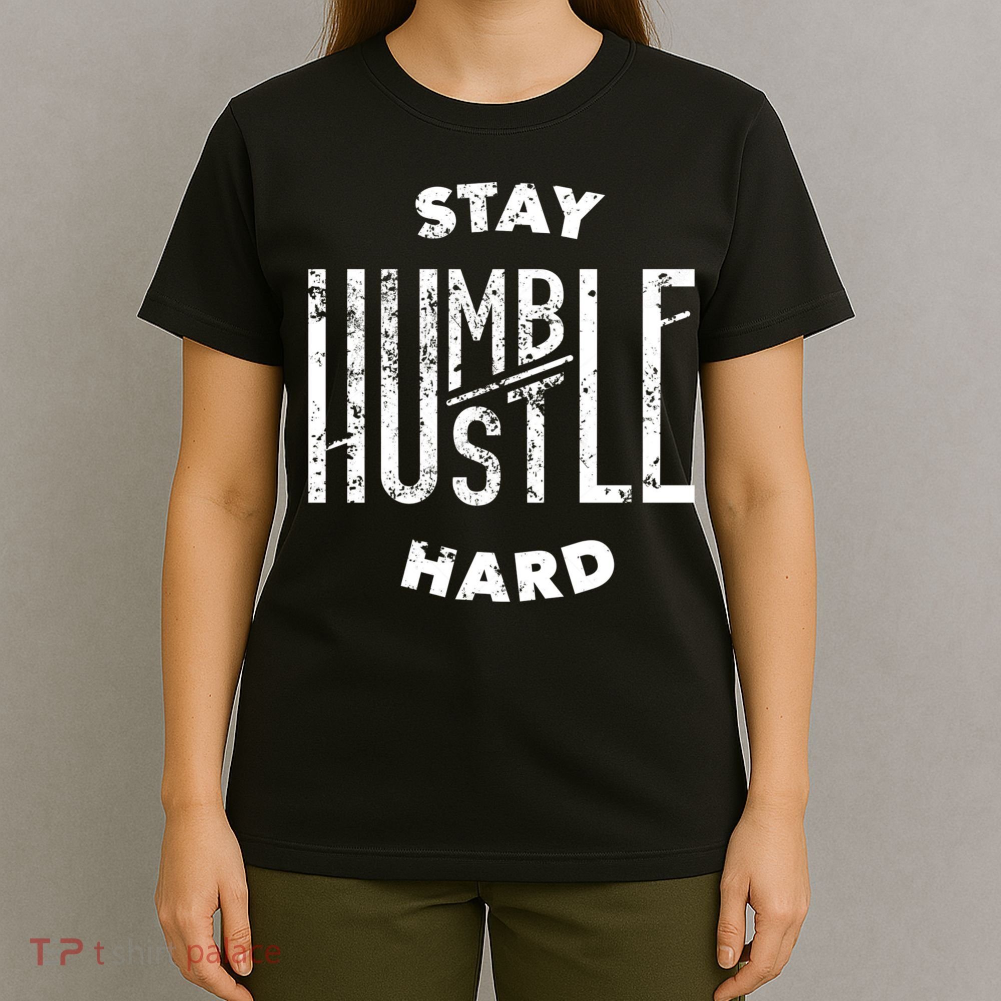 Hustler Hip Hop Lover Stay Humble Hustle Hard Christmas Gift T-Shirt