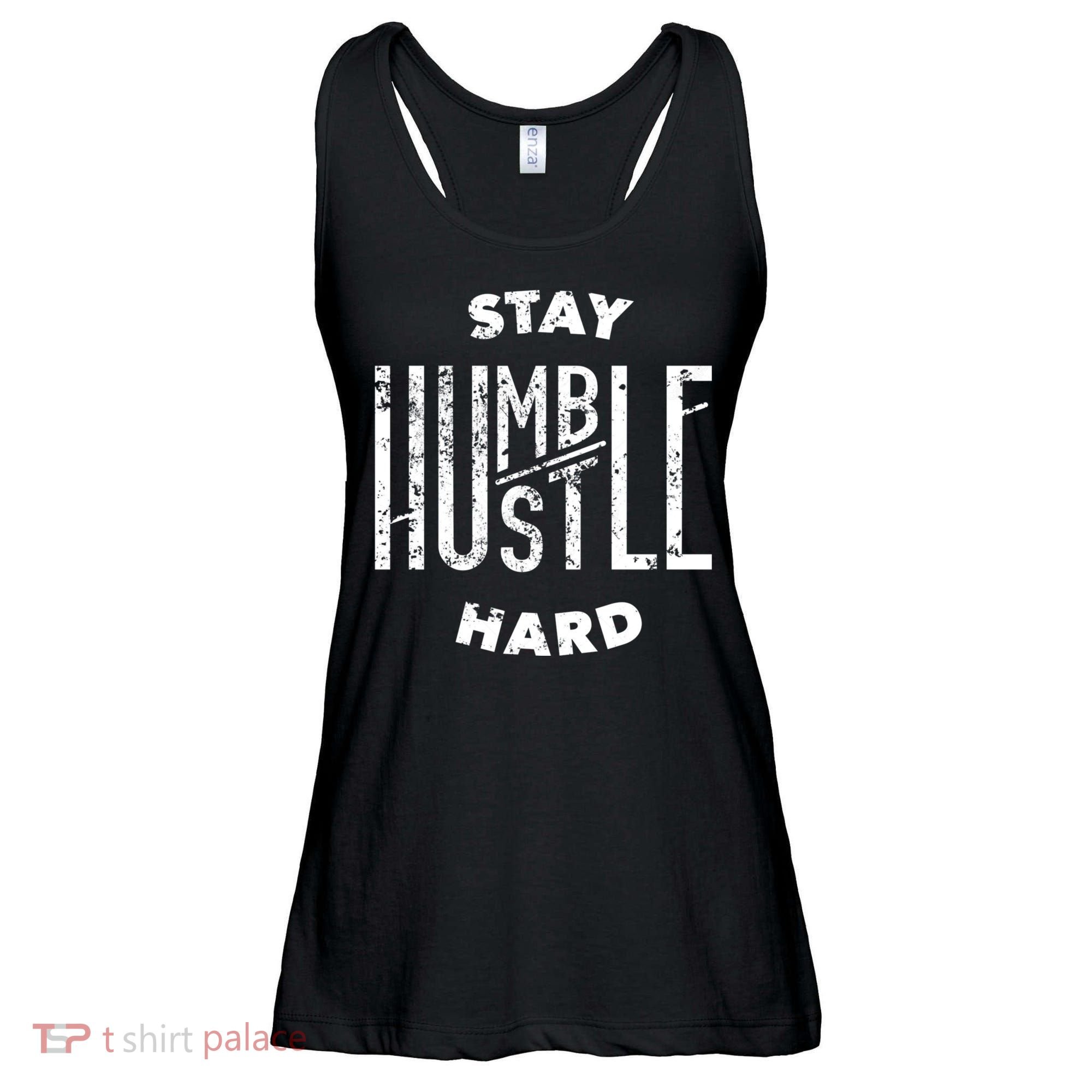 Hustler Hip Hop Lover Stay Humble Hustle Hard Christmas Gift Ladies Essential Flowy Tank