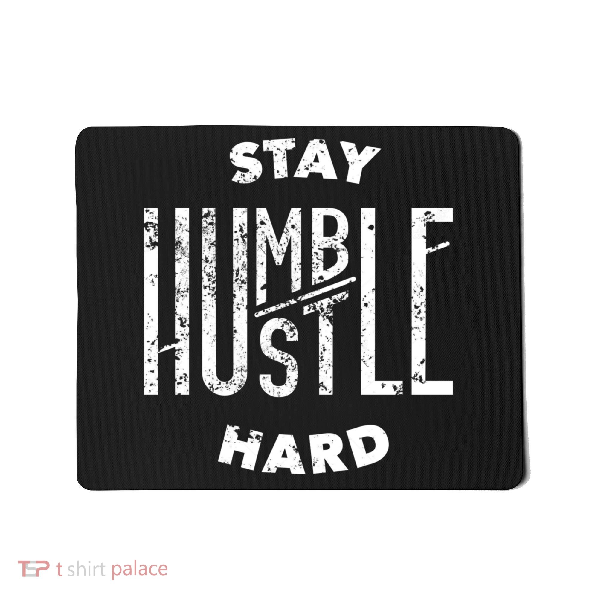 Hustler Hip Hop Lover Stay Humble Hustle Hard Christmas Gift Mousepad