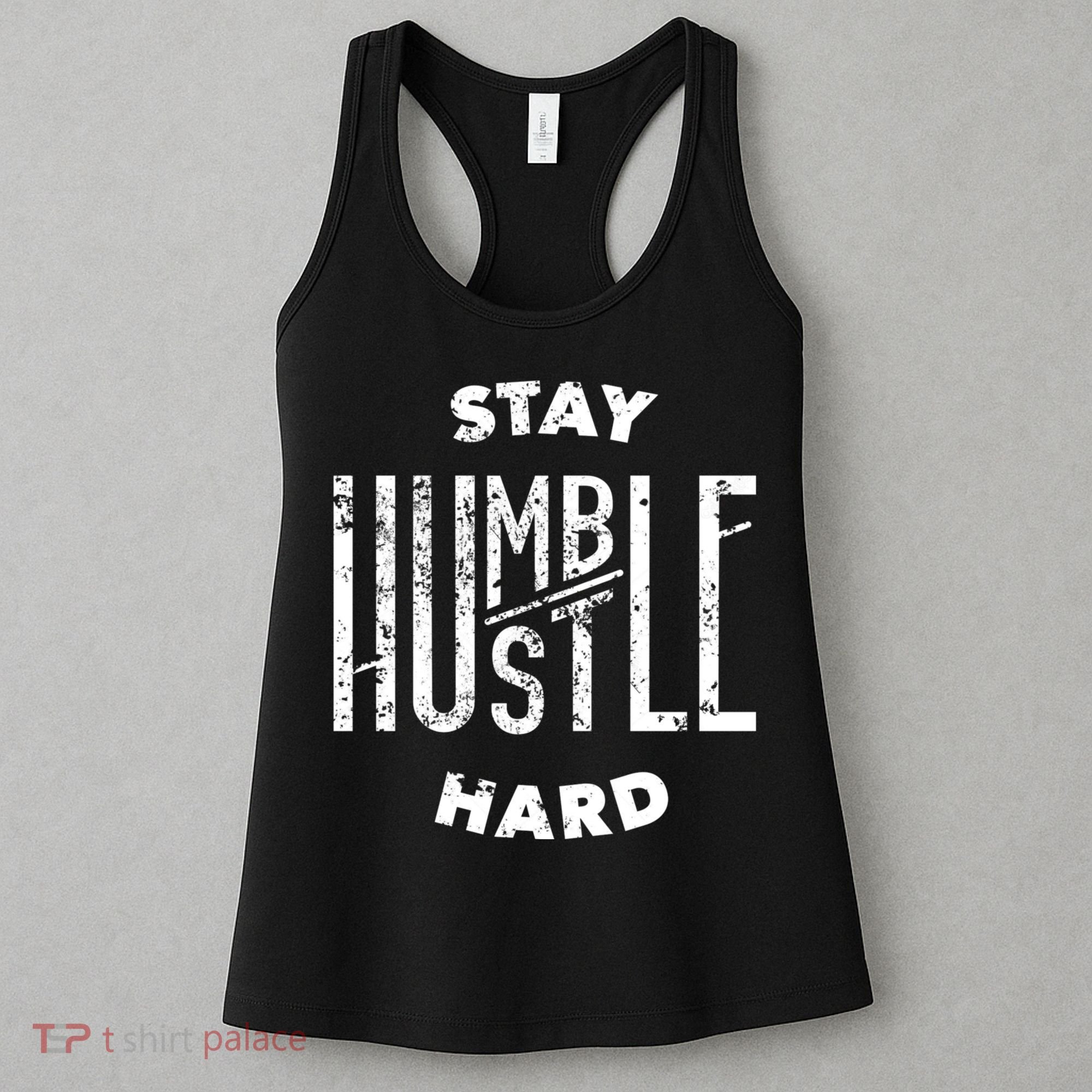 Hustler Hip Hop Lover Stay Humble Hustle Hard Christmas Gift Women's Tank Top