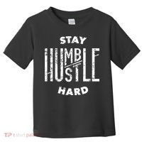 Hustler Hip Hop Lover Stay Humble Hustle Hard Christmas Gift Toddler T-Shirt thumb 0
