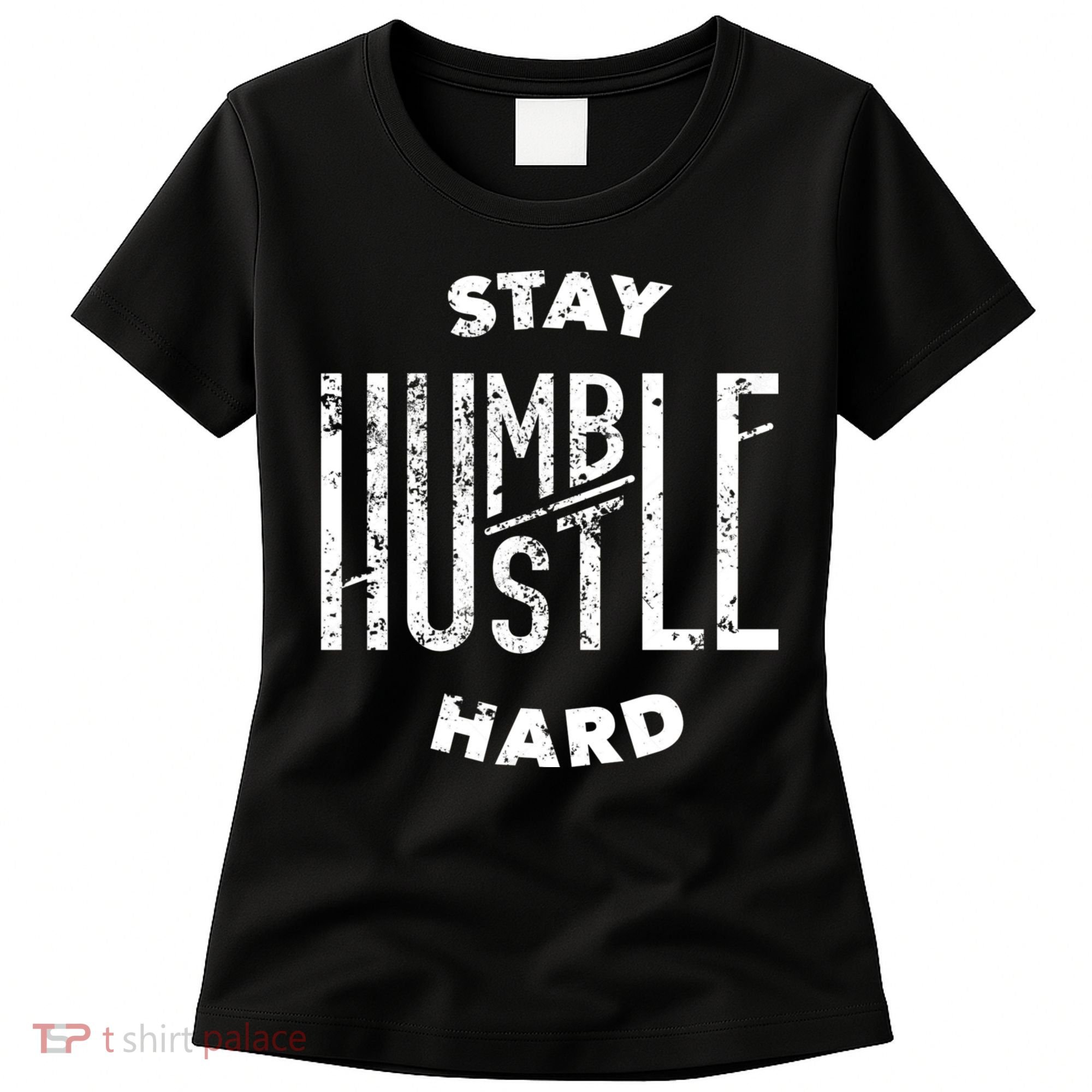 Hustler Hip Hop Lover Stay Humble Hustle Hard Christmas Gift Women's T-Shirt
