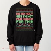 Ho Ho Holy Sh!t I'm Not Paid Enough For This  Women's Sweatshirt thumb 0