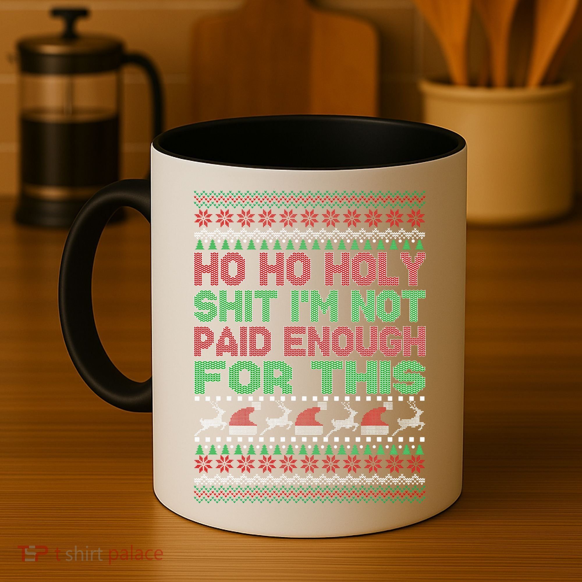 Ho Ho Holy Sh!t I'm Not Paid Enough For This  Coffee Mug