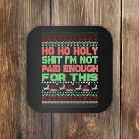 Ho Ho Holy Sh!t I'm Not Paid Enough For This  Coaster thumb 0