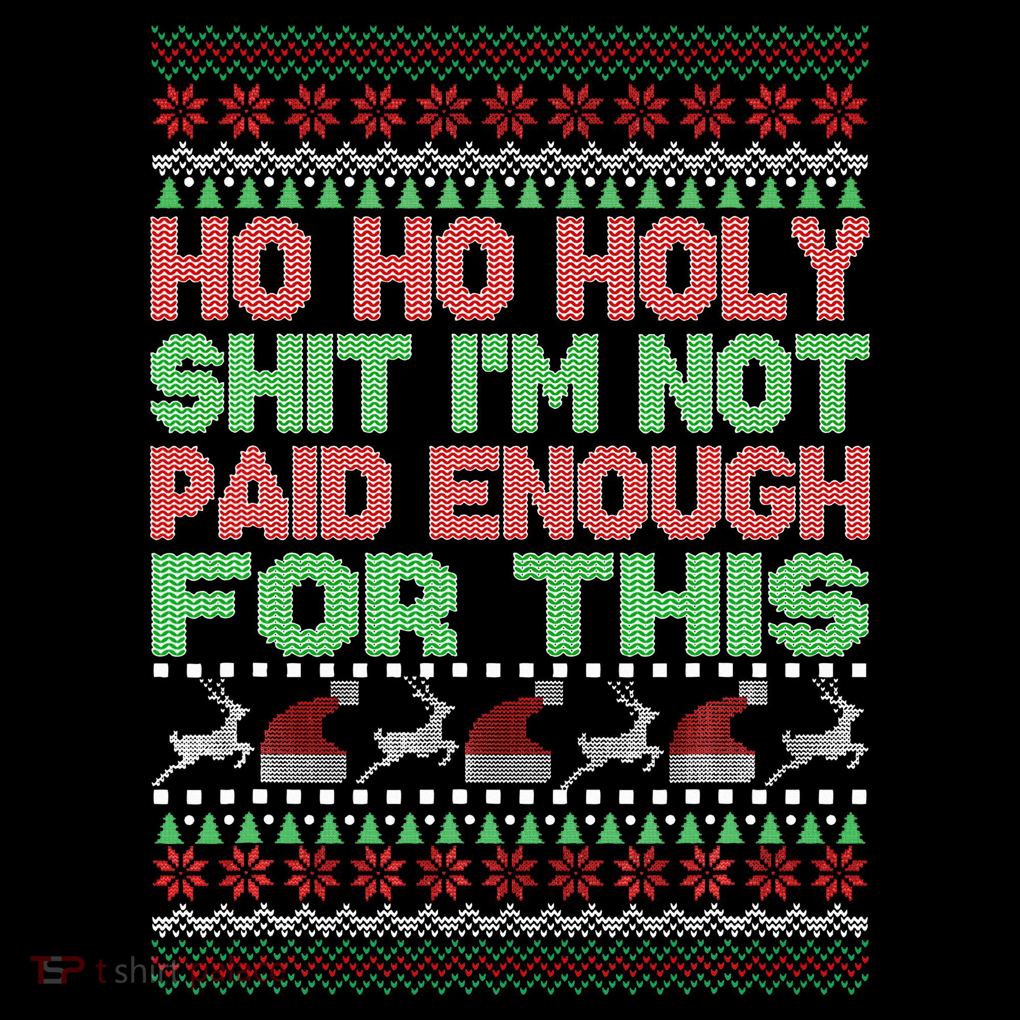 Ho Ho Holy Sh!t I'm Not Paid Enough For This  Women's Hoodie