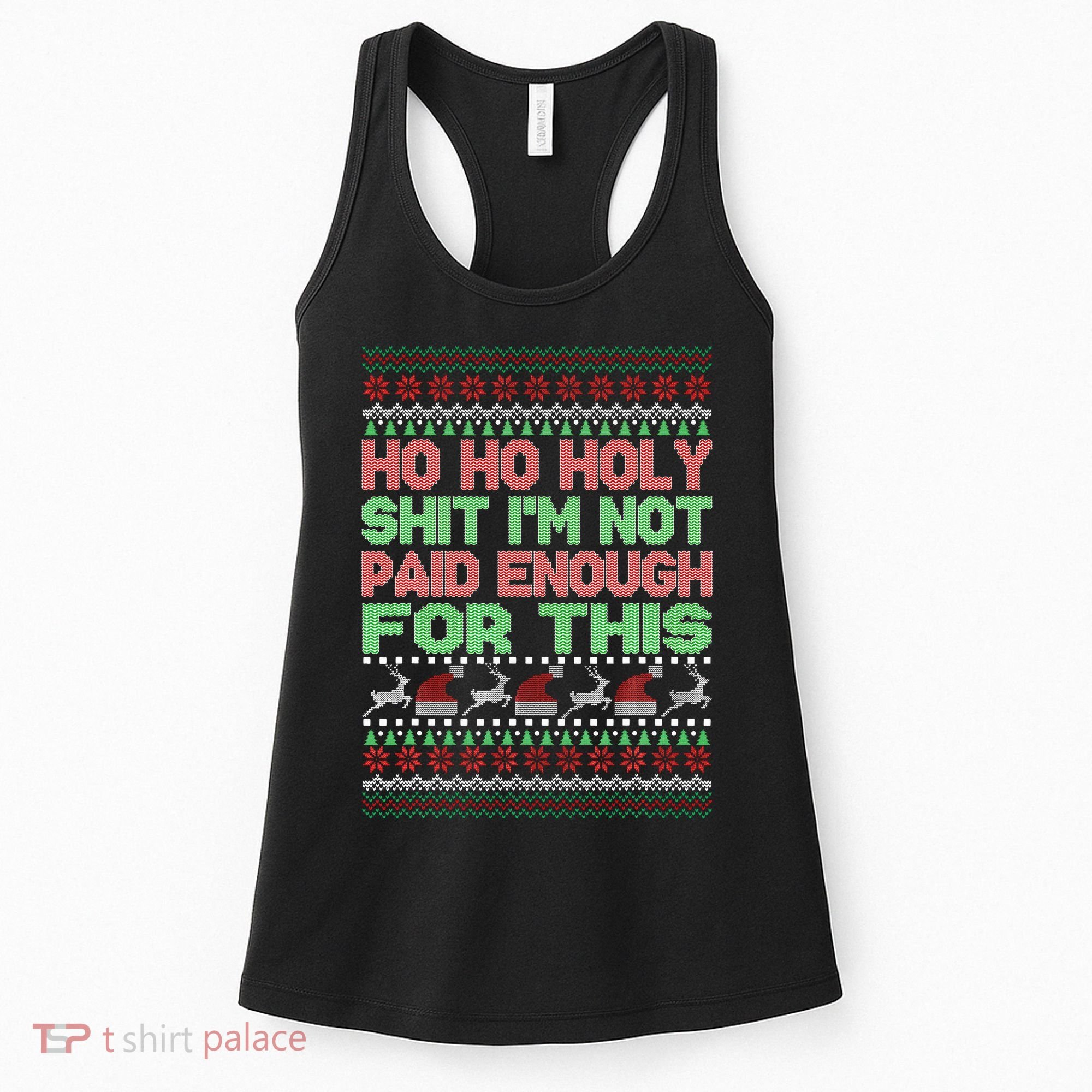 Ho Ho Holy Sh!t I'm Not Paid Enough For This  Women's Tank Top