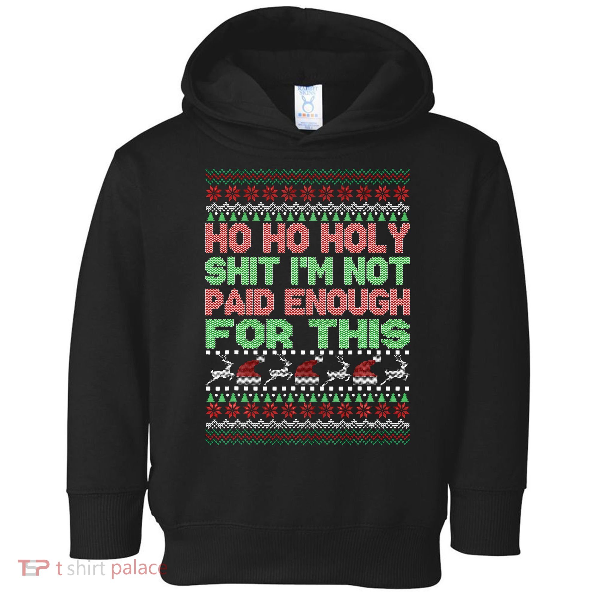 Ho Ho Holy Sh!t I'm Not Paid Enough For This  Toddler Hoodie
