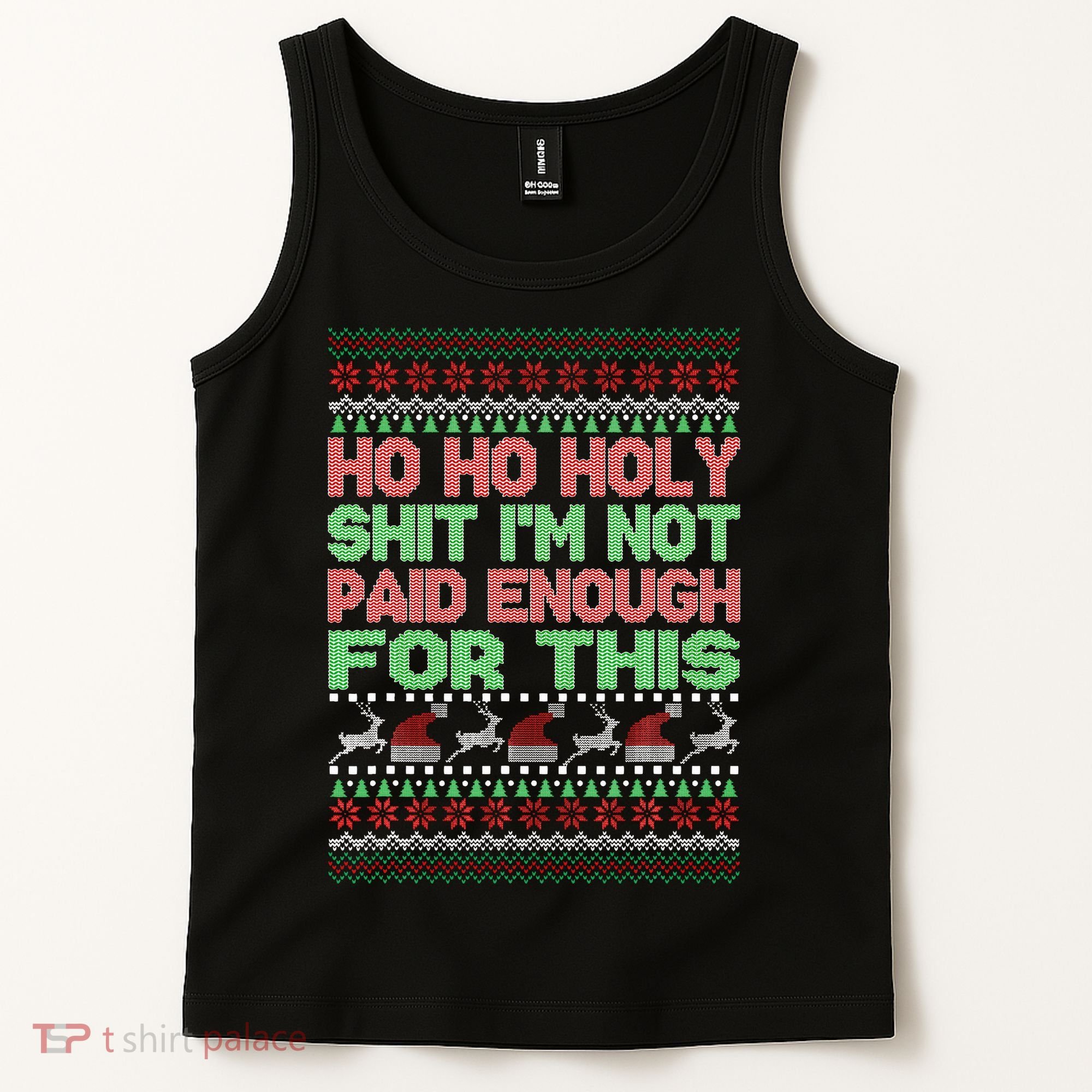 Ho Ho Holy Sh!t I'm Not Paid Enough For This  Tank Top