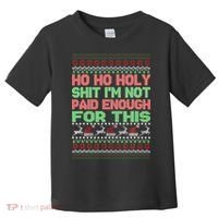 Ho Ho Holy Sh!t I'm Not Paid Enough For This  Toddler T-Shirt thumb 0